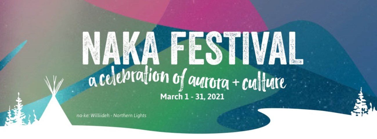 Naka Festival, a celebration of aurora + culture. March 1-31, 2021.